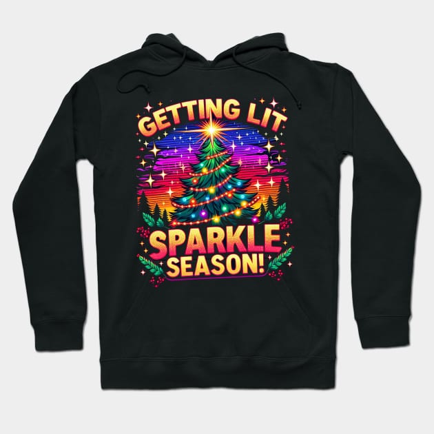 Getting lit sparkle season Hoodie by ramith-concept